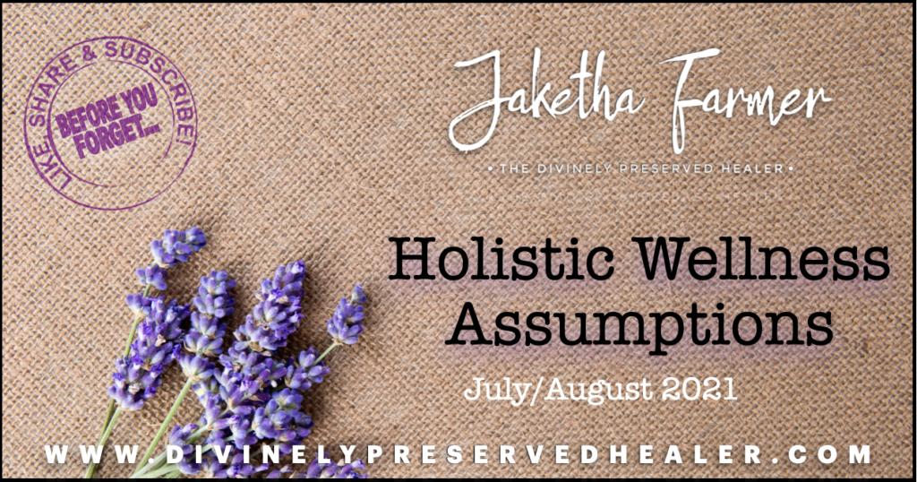 (Episode 2) Holistic Wellness Assumptions by The Divinely Preserved Healer